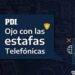 PDI Araucan铆a advierte nueva modalidad de estafa telef贸nica